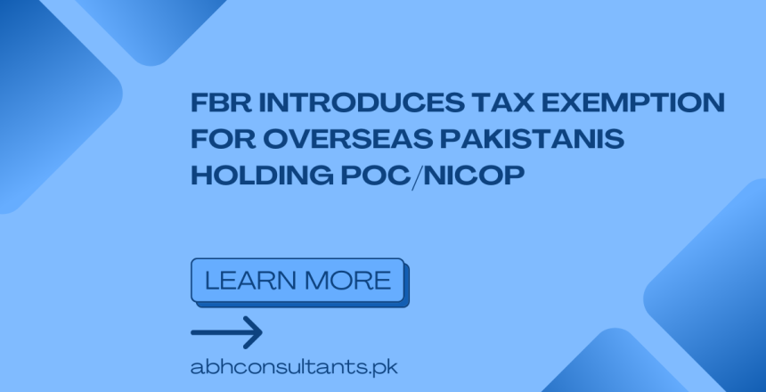 FBR Introduces Tax Exemption for Overseas Pakistanis holding POCNICOP