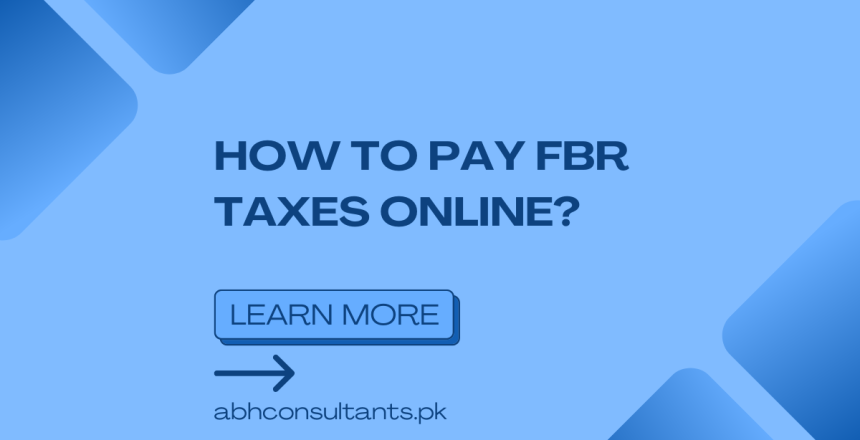 How to Pay FBR Taxes Online- ABH Tax Consultants Islamabad