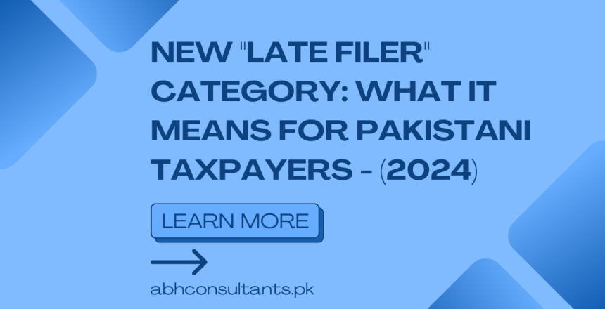 New Late Filer Category- FBR Pakistan- ABH Tax Consultants