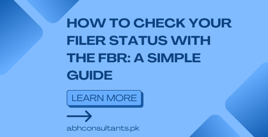 abh tax consultants islamabad- How to Check Your Filer Status with the FBR A Simple Guide - (New 2024)